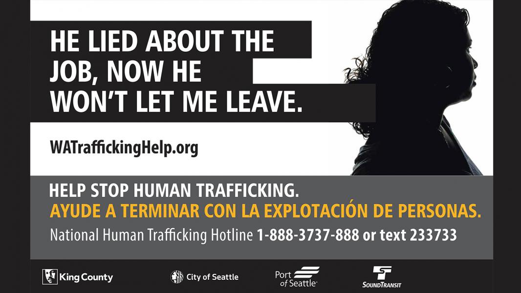 An anti–human trafficking awareness poster featuring the message “He lied about the job, now he won’t let me leave.” The poster includes the website WATraffickingHelp.org, a bilingual call to help stop human trafficking, and the National Human Trafficking Hotline number 1‑888‑373‑888 or text 233733. Logos for King County, City of Seattle, Port of Seattle, and SoundTransit appear at the bottom.