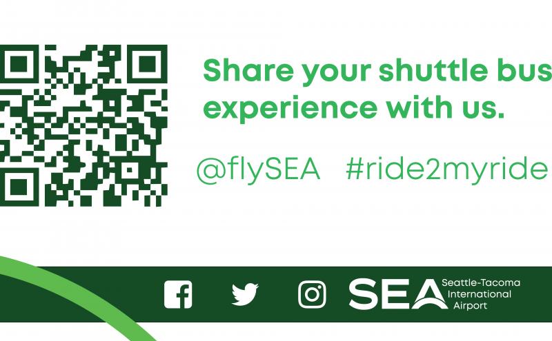 Graphic showing a large green QR code next to the text ‘Share your shuttle bus experience with us.’ Below it are the handles ‘@flySEA’ and ‘#ride2myride.’ Along the bottom, icons for Facebook, Twitter, and Instagram appear above the Seattle–Tacoma International Airport logo.