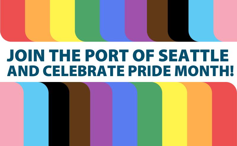 Graphic with rainbow-colored vertical bars surrounding the text 'Join the Port of Seattle and Celebrate Pride Month!